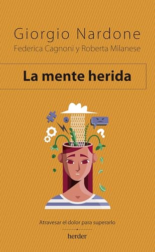 La mente herida: Atravesar el dolor para superarlo (Terapia Breve) von Herder Editorial
