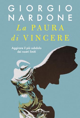 La paura di vincere. Aggirare il più subdolo dei nostri limiti (Terapia in tempi brevi) von Ponte alle Grazie