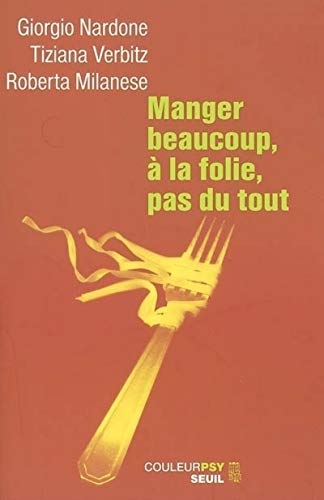 Manger beaucoup, à la folie, pas du tout : La thérapie stratégique face aux troubles alimentaires