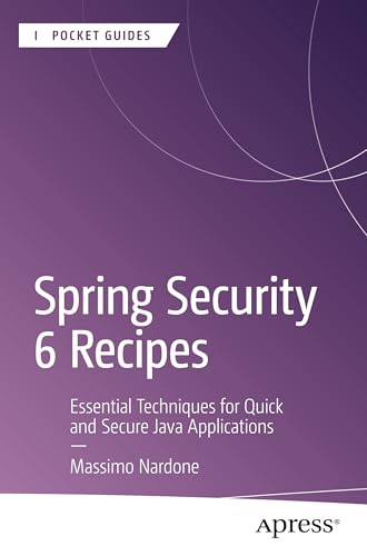 Spring Security 6 Recipes: Essential Techniques for Quick and Secure Java Applications (Apress Pocket Guides) von Apress