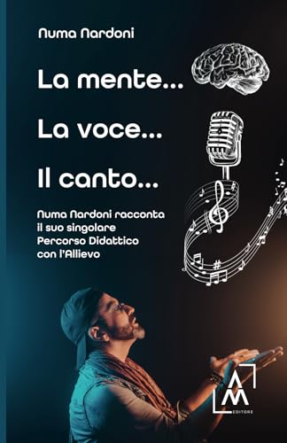 La mente... la voce... il canto...: Numa Nardoni racconta il suo singolare Percorso Didattico con l’Allievo La mente... la voce... il canto...: Numa Nardoni racconta il suo singolare Percorso Didattico con l’Allievo von AltroMondo Editore