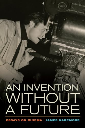 Invention without a Future: Essays on Cinema