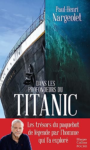 Dans les profondeurs du Titanic: Les trésors du paquebot de légende par l'homme qui l'a exploré Dans les profondeurs du Titanic: Les trésors du paquebot de légende par l'homme qui l'a exploré