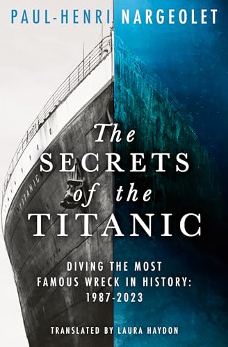 The Secrets of the Titanic: The untold story of the world's most famous ship from the explorer known as ‘Mr. Titanic’ von One More Chapter