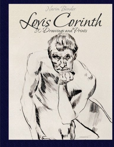 Lovis Corinth: 80 Drawings and Prints Lovis Corinth: 80 Drawings and Prints