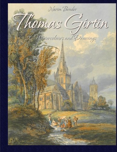 Thomas Girtin: 80 Watercolours and Drawings von CreateSpace Independent Publishing Platform