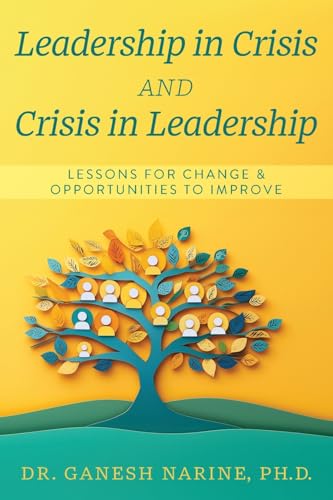 Leadership in Crisis and Crisis in Leadership: Lessons for Change & Opportunities to Improve von FriesenPress