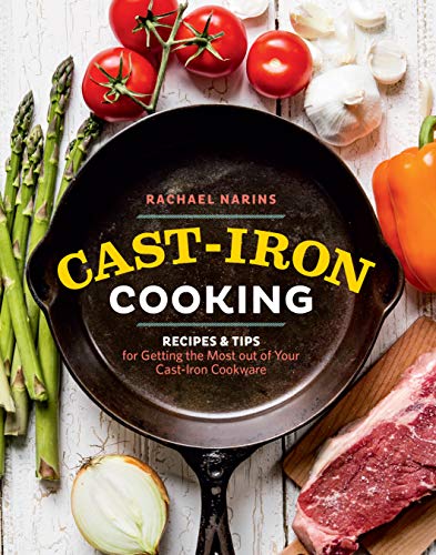 Cast-Iron Cooking: Recipes & Tips for Getting the Most out of Your Cast-Iron Cookware von Workman Publishing