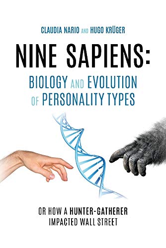 Nine Sapiens: Biology and Evolution of Personality Types: Or, How a Hunter-gatherer Impacted Wall Street von BookBaby