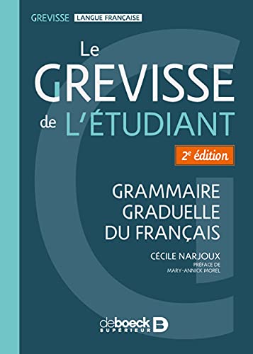 Le Grevisse de l'étudiant: Grammaire graduelle du français von DE BOECK SUP