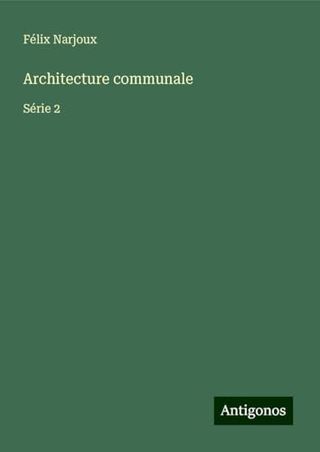 Architecture communale: Série 2 von Antigonos Verlag