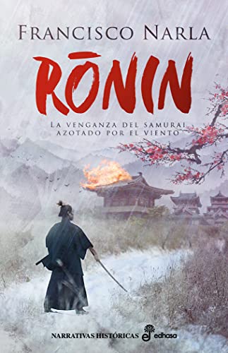 Ronin: La venganza del samurai azotado por el viento (Narrativas Históricas)