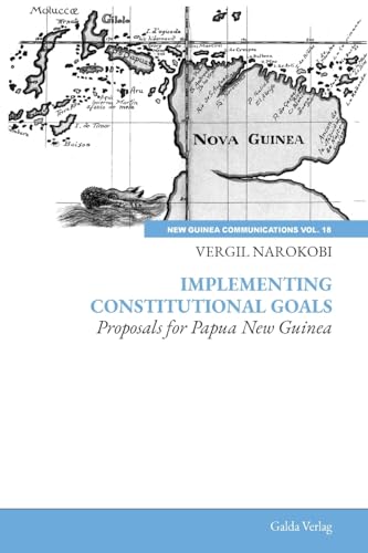 Implementing Constitutional Goals - Proposals for Papua New Guinea: DE von Galda Verlag