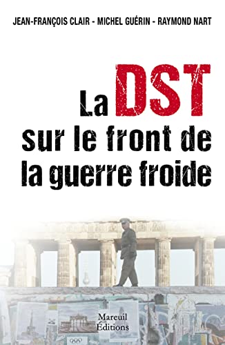 La DST sur le front de la Guerre Froide La DST sur le front de la Guerre Froide von MAREUIL EDITION
