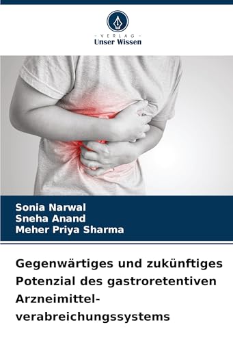 Gegenwärtiges und zukünftiges Potenzial des gastroretentiven Arzneimittel- verabreichungssystems