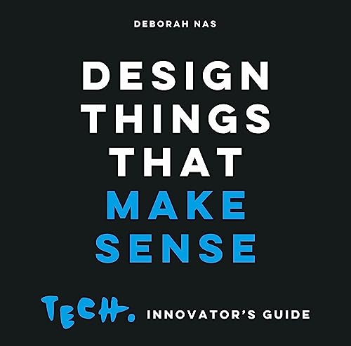 Design Things that Make Sense: Tech. Innovator's Guide von BIS Publishers bv
