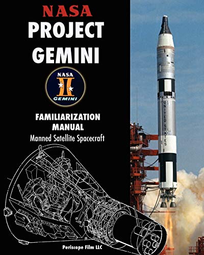 NASA Project Gemini Familiarization Manual Manned Satellite Spacecraft NASA Project Gemini Familiarization Manual Manned Satellite Spacecraft