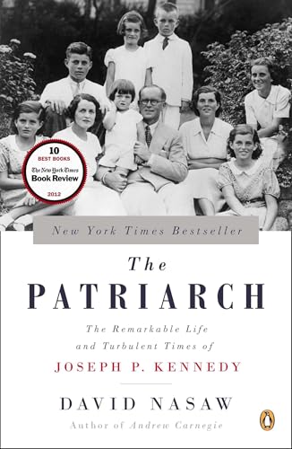 The Patriarch: The Remarkable Life and Turbulent Times of Joseph P. Kennedy