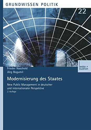 Modernisierung des Staates: New Public Management in deutscher und internationaler Perspektive (Grundwissen Politik, 22, Band 22) von VS Verlag für Sozialwissenschaften
