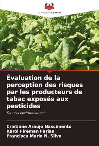 Évaluation de la perception des risques par les producteurs de tabac exposés aux pesticides: Santé et environnement von Editions Notre Savoir