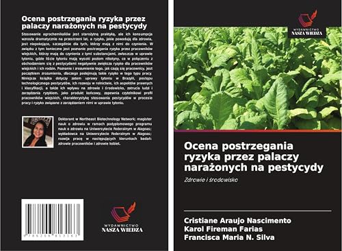Ocena postrzegania ryzyka przez palaczy nara¿onych na pestycydy: Zdrowie i ¿rodowisko von Wydawnictwo Nasza Wiedza