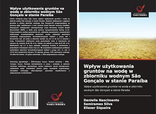 Wp¿yw u¿ytkowania gruntów na wod¿ w zbiorniku wodnym São Gonçalo w stanie Paraíba: Wp¿yw u¿ytkowania gruntów na wod¿ w zbiorniku wodnym São Gonçalo w stanie Paraíba von Wydawnictwo Nasza Wiedza