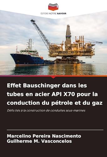 Effet Bauschinger dans les tubes en acier API X70 pour la conduction du pétrole et du gaz: Défis liés à la construction de conduites sous-marines von VDM Verlag