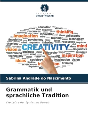 Grammatik und sprachliche Tradition: Die Lehre der Syntax als Beweis von Verlag Unser Wissen