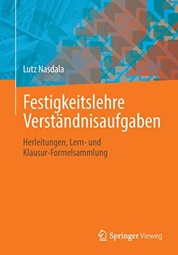 Festigkeitslehre Verständnisaufgaben: Herleitungen, Lern- und Klausur-Formelsammlung von Springer-Verlag GmbH