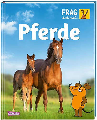 Frag doch mal ... die Maus: Pferde: Die Sachbuchreihe mit der Maus | Für Kinder ab 8 Jahren von Carlsen