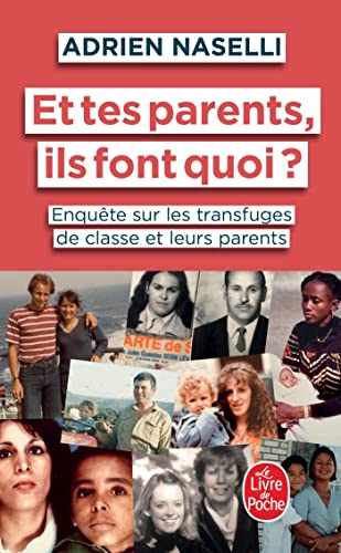 Et tes parents, ils font quoi ?: Enquête sur les transfuges de classe et leurs parents