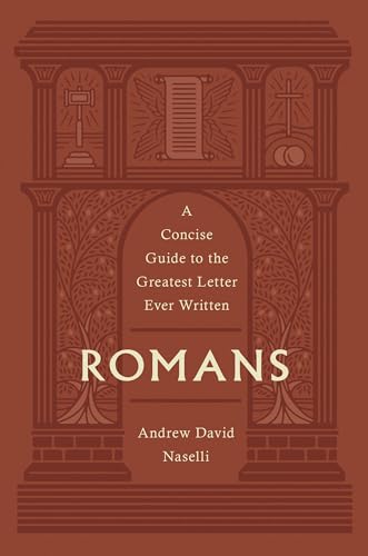 Romans: A Guide to the Greatest Letter Ever Written