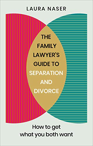 The Family Lawyer’s Guide to Separation and Divorce: How to Get What You Both Want von Vermilion