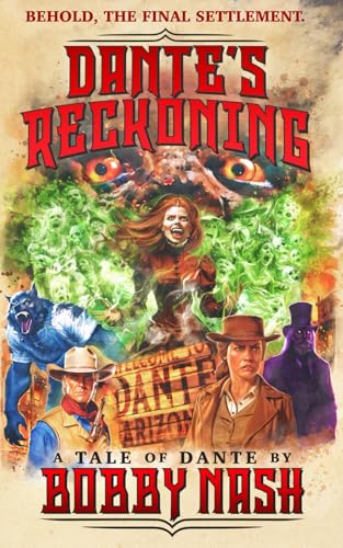 Dante’s Reckoning: Behold, the final settlement (A Tale of Dante by Bobby Nash, Band 3)