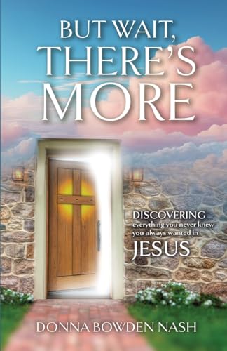 But Wait, There's More!: Discovering Everything You Never Knew You Always Wanted In Jesus von Trilogy Christian Publishing, Inc.
