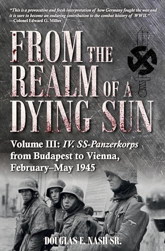 From the Realm of a Dying Sun: IV. Ss-panzerkorps from Budapest to Vienna, February-may 1945 (3) von Casemate