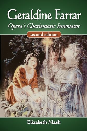 Geraldine Farrar: Opera's Charismatic Innovator, 2d ed. von McFarland