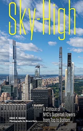 Sky-High: A Critique of NYC's Supertall Towers from Top to Bottom von Princeton Architectural Press
