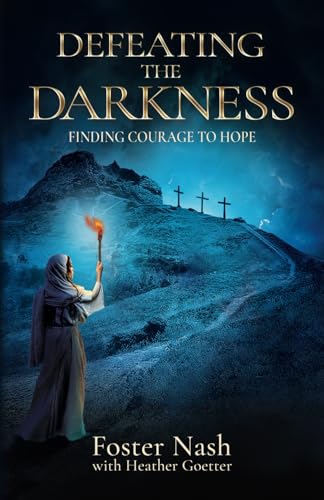 Defeating the Darkness: Finding Courage to Hope Defeating the Darkness: Finding Courage to Hope von Aloha Publishing