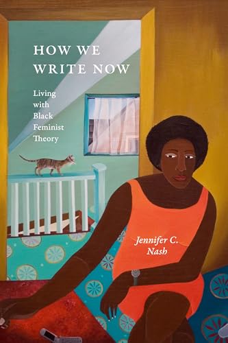 How We Write Now: Living with Black Feminist Theory (Black Feminism on the Edge) von Duke University Press
