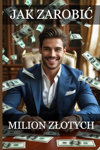 Jak zarobić milion złotych von Independently published
