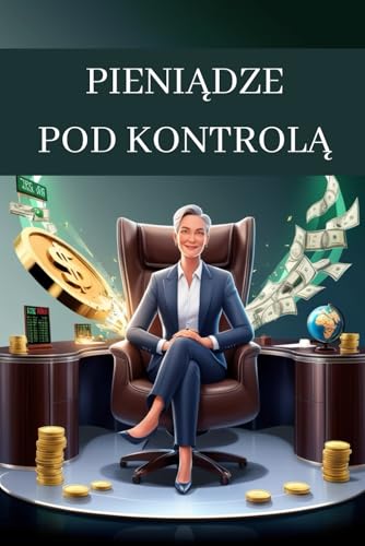 Pieniądze pod kontrolą: Sztuka zarządzania finansami von Independently published