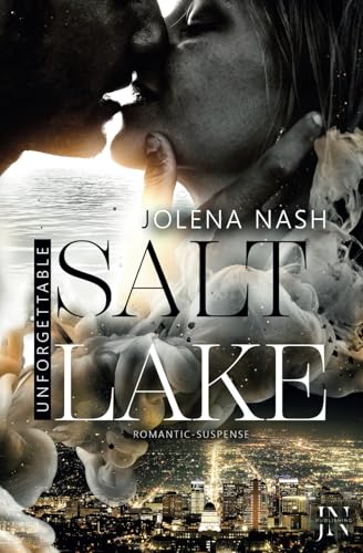 Salt Lake: Unforgettable - Band 1 I Romantic Suspense Roman I FBI von Independently published