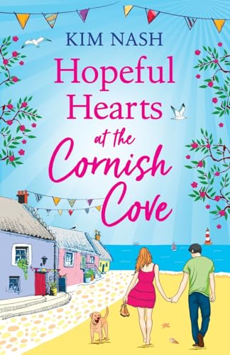 Hopeful Hearts at the Cornish Cove: The feel-good, romantic read from Kim Nash (Cornish Cove, 1) von Boldwood Books
