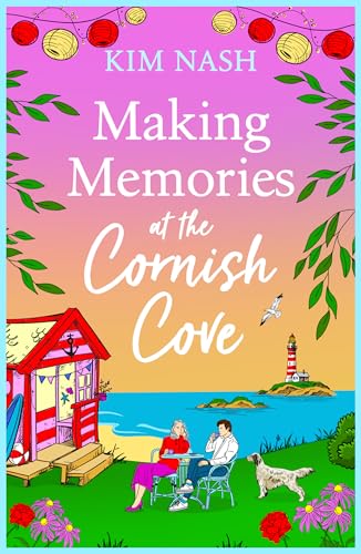 Making Memories at the Cornish Cove: the BRAND NEW instalment in the emotional, romantic Cornish Cove series from Kim Nash for 2024 (Cornish Cove, 3) von Boldwood Books Ltd
