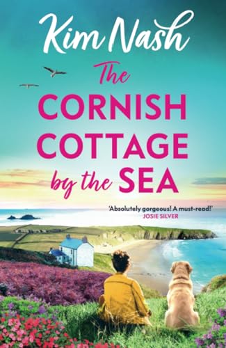 The Cornish Cottage by the Sea: A heartwarming story of love, friendship, and fresh starts from Kim Nash (Sandpiper Shores, 1) von Boldwood Books