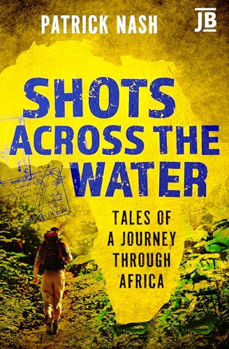 Shots Across the Water: Tales of a Journey Through Africa (Bradt Travel Guides (Journey Book)) von Bradt Travel Guides (Journey Books)
