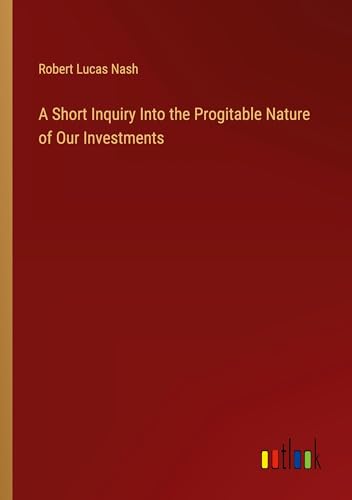 A Short Inquiry Into the Progitable Nature of Our Investments von Outlook Verlag