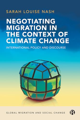 Negotiating Migration in the Context of Climate Change: International Policy and Discourse (Global Migration and Social Change) von Bristol University Press