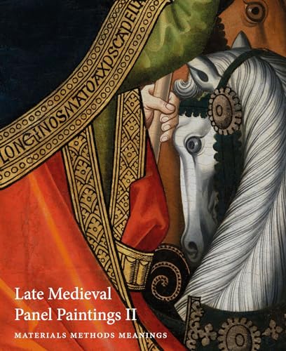 Late Medieval Panel Paintings: Methods, Materials and Meanings